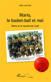 Mario, le basket-ball et moi - Mario vu et raconté par Leah