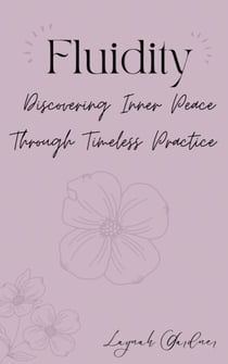 Fluidity: Discovering Inner Peace Through Timeless Practice