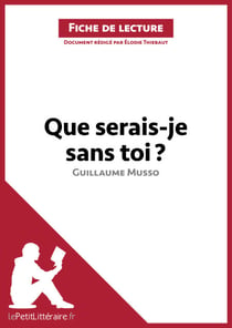 Que serais-je sans toi ? de Guillaume Musso (Fiche de lecture) - Analyse complète et résumé détaillé de l'oeuvre