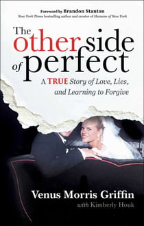 The Other Side of Perfect - A True Story of Love, Lies, and Learning to Forgive