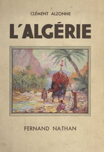 L'Algérie - Ouvrage orné de 148 photographies
