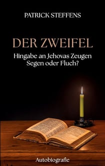 Der Zweifel - Hingabe an Jehovas Zeugen - Segen oder Fluch?
