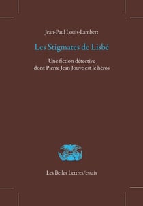Les Stigmates de Lisbé - Une fiction détective dont Pierre Jean Jouve est le héros
