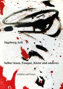 Selber lesen - Fouqué,Kleist und andere. Aufsätze und Essays