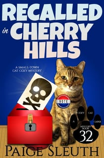 Recalled in Cherry Hills: A Small-Town Cat Cozy Mystery - Cozy Cat Caper Mystery, #32