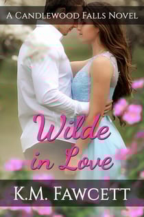 Wilde In Love - Small Town Wilde Romance, #3