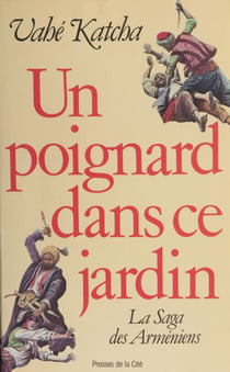 Un poignard dans ce jardin - La saga des Arméniens