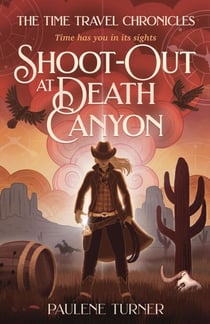 Shoot-out at Death Canyon - The Time Travel Chronicles, #3