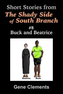 Buck and Beatrice - The Shady Side of South Branch, #8