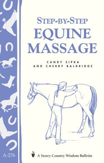 Step-by-Step Equine Massage - Storey's Country Wisdom Bulletin A-2776