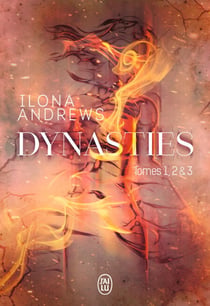 Dynasties (Tomes 1, 2 et 3) - Entre les flammes - L'étincelle sous la glace - De feu et de braises