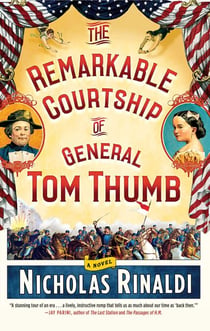 The Remarkable Courtship of General Tom Thumb - A Novel