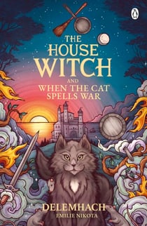 The House Witch and When The Cat Spells War - The perfect cosy fantasy romance for lovers of heartwarming stories