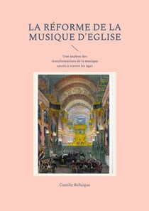 La réforme de la musique d'Eglise - Une analyse des transformations de la musique sacrée à travers les âges