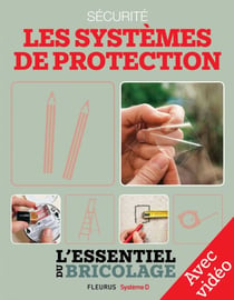 Sécurité : Les systèmes de protection - Avec vidéos - L'essentiel du bricolage
