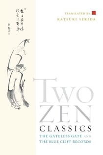 Two Zen Classics - The Gateless Gate and The Blue Cliff Records