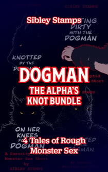Dogman: The Alpha's Knot Bundle: 4 Tales Of Rough Monster Sex