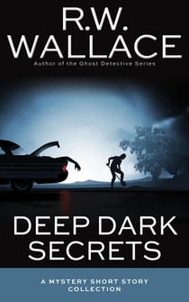Deep Dark Secrets - Mystery Short Story Collections, #1