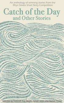 Catch of the Day - Rhys Davies Short Story Collection 2014