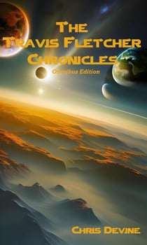 The Travis Fletcher Chronicles - Omnibus Edition - The Travis Fletcher Chronicles