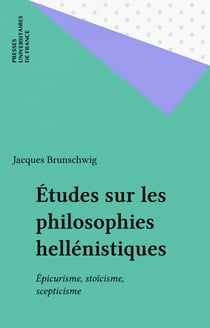 Études sur les philosophies hellénistiques - Épicurisme, stoïcisme, scepticisme