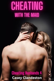 Cheating With The Maid - Cheating Husbands, #4