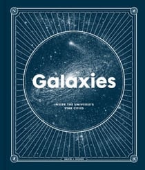 Galaxies - Inside the Universe's Star Cities