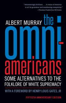 The Omni-Americans - Some Alternatives to the Folklore of White Supremacy
