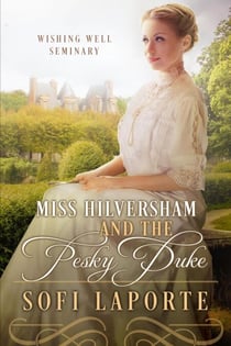 Miss Hilversham and the Pesky Duke - The Wishing Well Seminary, #1