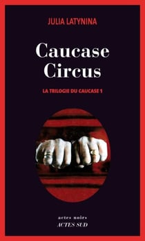 Caucase circus - La Trilogie du Caucase 1