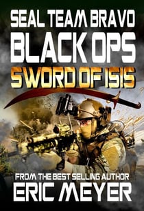 SEAL Team Bravo Black Ops - Sword of ISIS - SEAL Team Bravo: Black Ops, #8