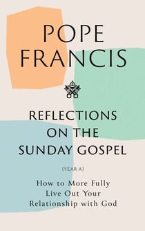 Reflections on the Sunday Gospel (YEAR A) - How to More Fully Live Out Your Relationship with God