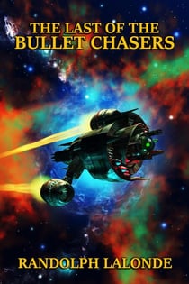 The Last of the Bullet Chasers - Spinward Fringe, #19
