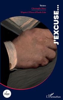 J'excuse... - D'après <em>L'�uvre</em> d'Émile Zola