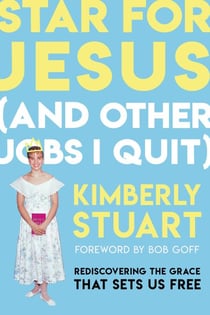Star for Jesus (And Other Jobs I Quit) - Rediscovering the Grace that Sets Us Free
