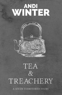 Tea and Treachery - Seven Territories, #1