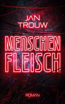 Menschenfleisch - Ein dystopischer Science-Fiction-Thriller