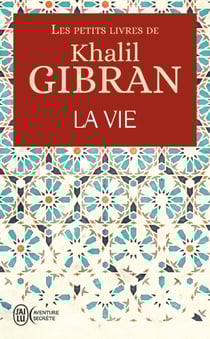 Les petits livres de Khalil Gibran - La Vie