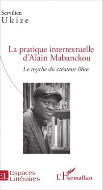 La pratique intertextuelle d'Alain Mabanckou - Le mythe du créateur libre