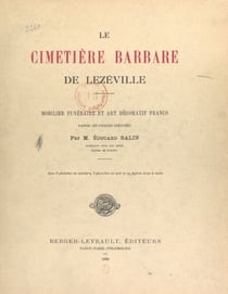 Le cimetière barbare de Lezéville. Mobilier funéraire et art décoratif francs - D'après les fouilles exécutées par M. Édouard Salin. Avec 8 planches en couleurs, 8 planches en noir et 29 figures dans le texte
