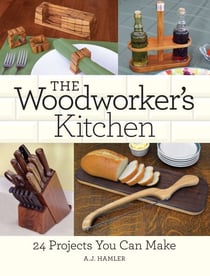 The Woodworker's Kitchen - 24 Projects You Can Make
