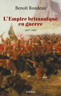 L'Empire britannique en guerre - 1857-1947 - 1857-1947