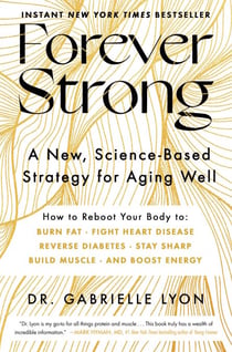 Forever Strong™ - A New, Science-Based Strategy for Aging Well