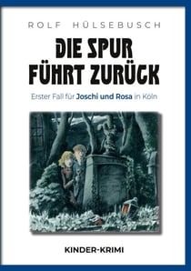 Die Spur führt zurück - Erster Fall für Joschi und Rosa in Köln