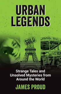 Urban Legends - Strange Tales and Unsolved Mysteries from Around the World