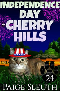 Independence Day in Cherry Hills: A Holiday Cat Cozy Murder Mystery Whodunit - Cozy Cat Caper Mystery, #24