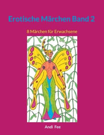Erotische Märchen Band 2 - 8 Märchen für Erwachsene