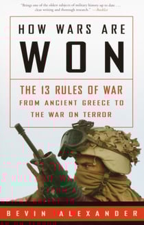 How Wars Are Won - The 13 Rules of War from Ancient Greece to the War on Terror