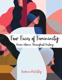 Four Faces of Femininity - Heroic Women Throughout History