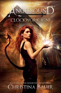 Clockwork Igni - Angelbound Origins, #9